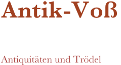 Antik-Voß



Antiquitäten und Trödel