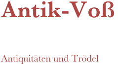 Antik-Voß



Antiquitäten und Trödel